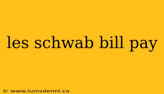 les schwab bill pay