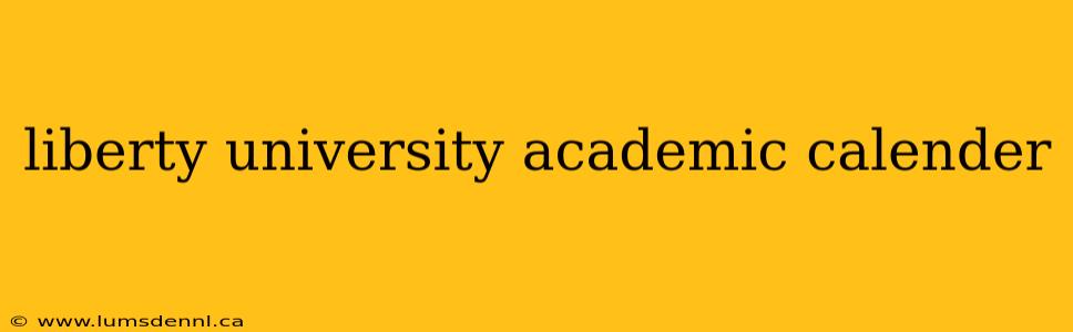 liberty university academic calender
