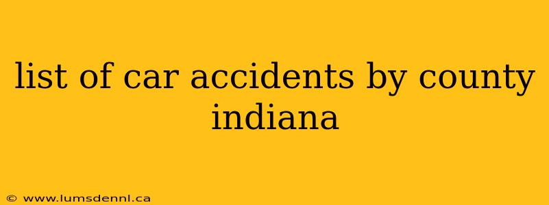 list of car accidents by county indiana