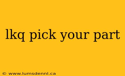lkq pick your part