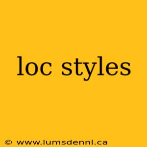 loc styles