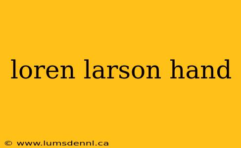 loren larson hand