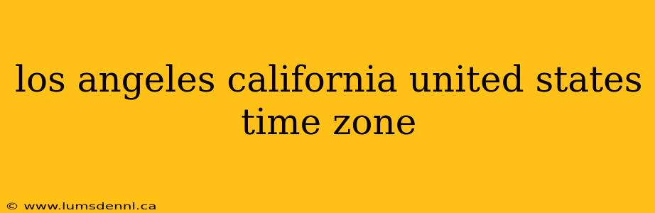 los angeles california united states time zone