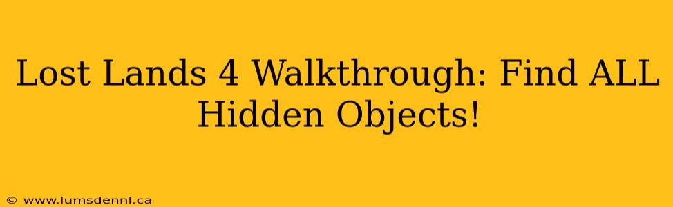 Lost Lands 4 Walkthrough: Find ALL Hidden Objects!