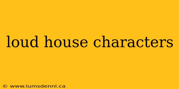 loud house characters