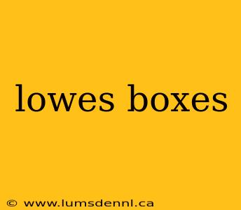 lowes boxes