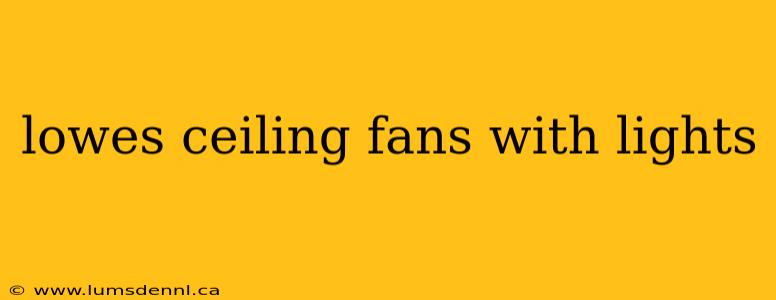 lowes ceiling fans with lights