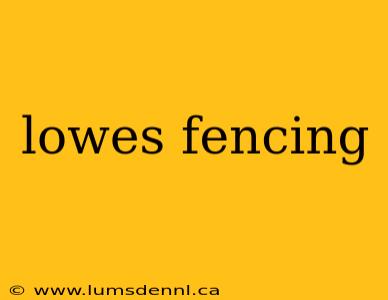 lowes fencing