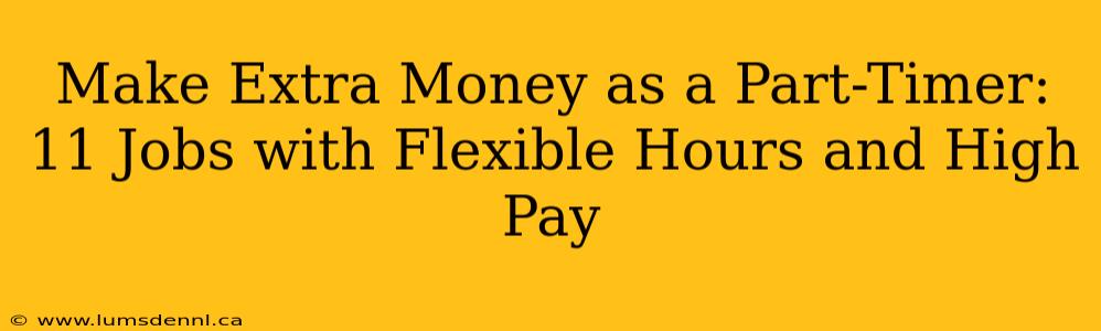 Make Extra Money as a Part-Timer: 11 Jobs with Flexible Hours and High Pay