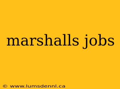 marshalls jobs