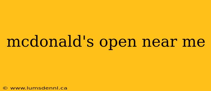 mcdonald's open near me