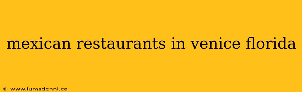 mexican restaurants in venice florida