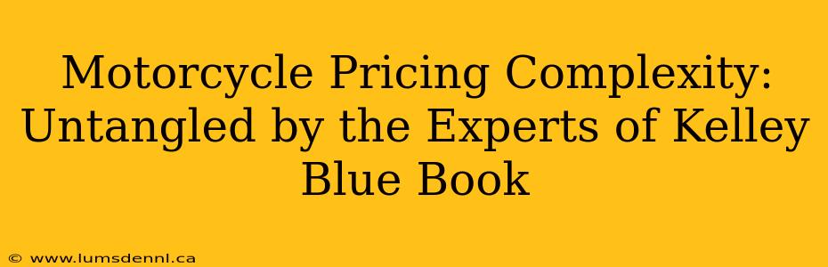 Motorcycle Pricing Complexity: Untangled by the Experts of Kelley Blue Book