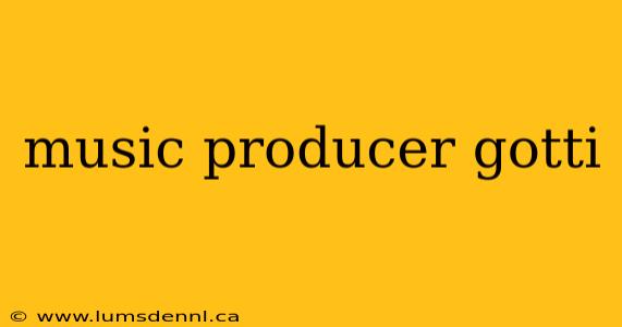 music producer gotti