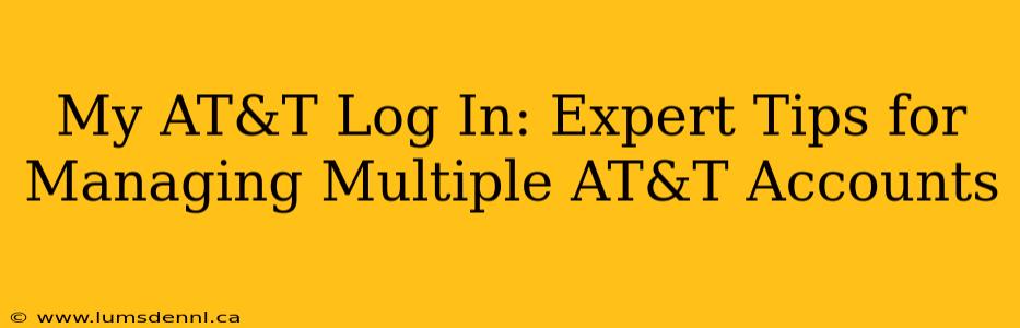 My AT&T Log In: Expert Tips for Managing Multiple AT&T Accounts