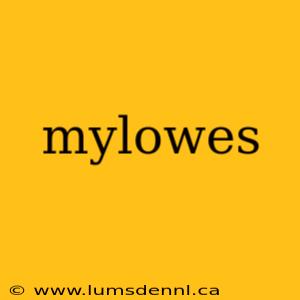 mylowes