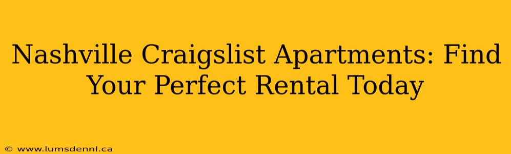 Nashville Craigslist Apartments: Find Your Perfect Rental Today