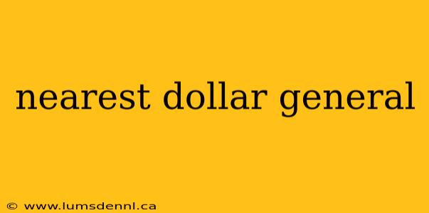 nearest dollar general