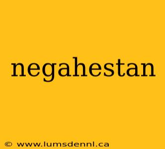 negahestan