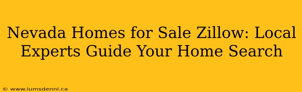 Nevada Homes for Sale Zillow: Local Experts Guide Your Home Search