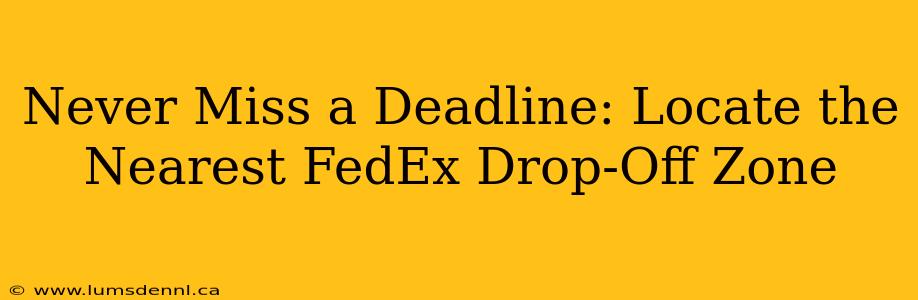 Never Miss a Deadline: Locate the Nearest FedEx Drop-Off Zone