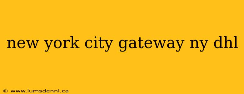new york city gateway ny dhl
