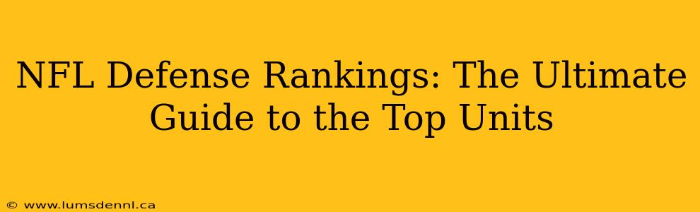 NFL Defense Rankings: The Ultimate Guide to the Top Units