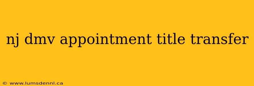 nj dmv appointment title transfer