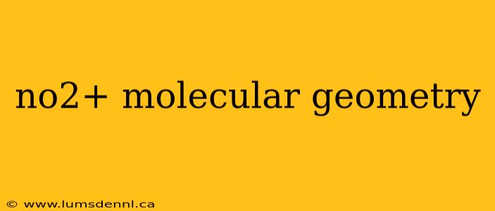 no2+ molecular geometry