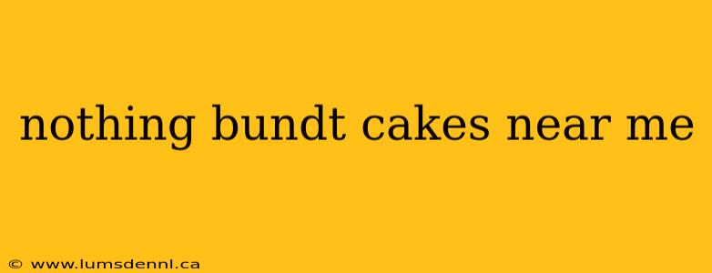 nothing bundt cakes near me