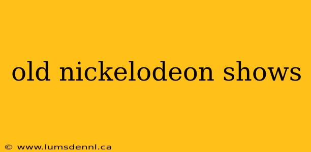 old nickelodeon shows