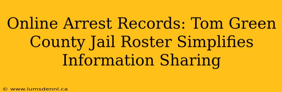 Online Arrest Records: Tom Green County Jail Roster Simplifies Information Sharing