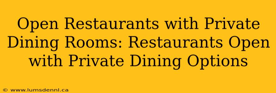 Open Restaurants with Private Dining Rooms: Restaurants Open with Private Dining Options