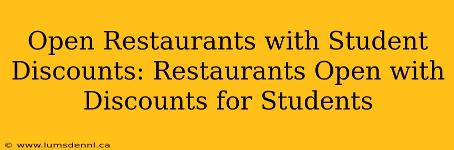 Open Restaurants with Student Discounts: Restaurants Open with Discounts for Students