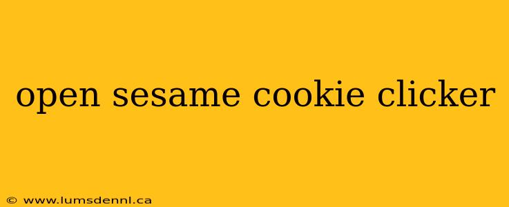 open sesame cookie clicker