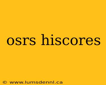 osrs hiscores