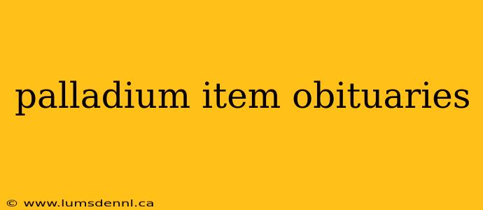 palladium item obituaries