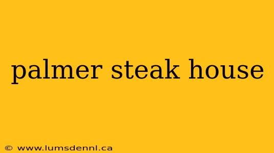 palmer steak house