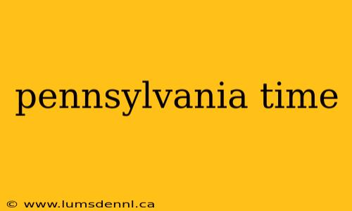 pennsylvania time