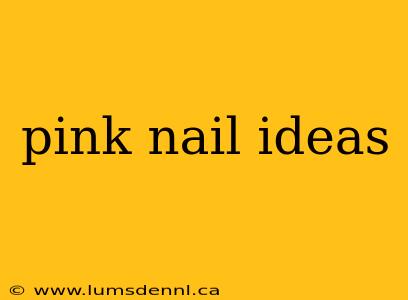 pink nail ideas