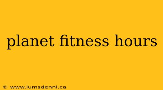 planet fitness hours