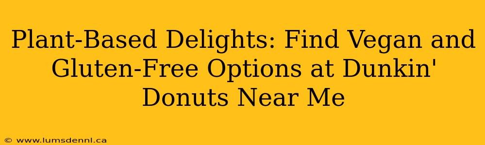 Plant-Based Delights: Find Vegan and Gluten-Free Options at Dunkin' Donuts Near Me