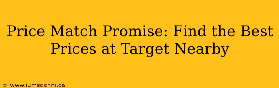 Price Match Promise: Find the Best Prices at Target Nearby