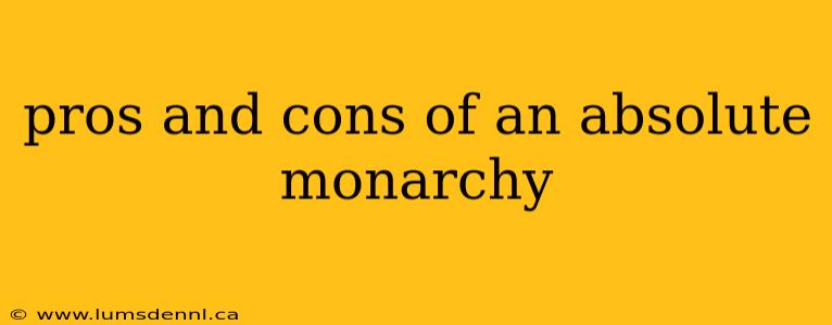 pros and cons of an absolute monarchy