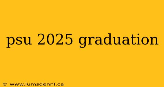 psu 2025 graduation