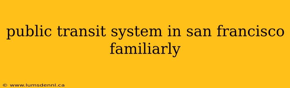 public transit system in san francisco familiarly