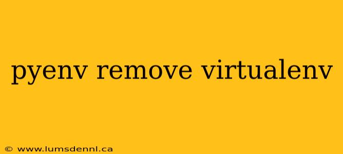pyenv remove virtualenv
