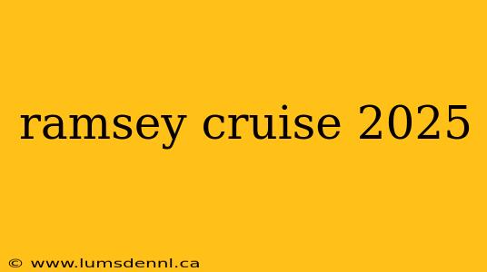 ramsey cruise 2025