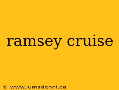 ramsey cruise