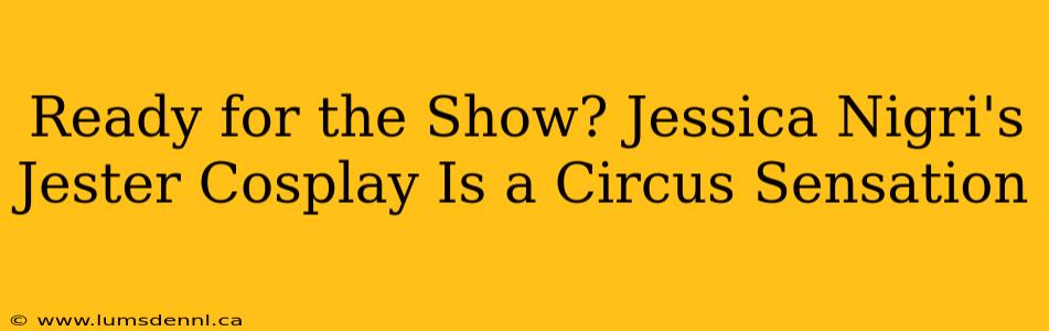 Ready for the Show? Jessica Nigri's Jester Cosplay Is a Circus Sensation